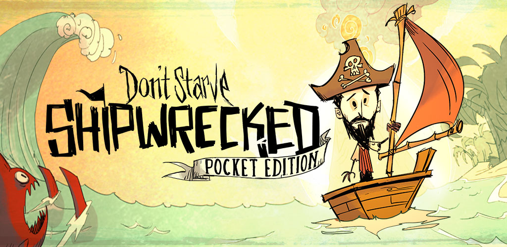 Don’t Starve: Pocket Edition and Shipwrecked